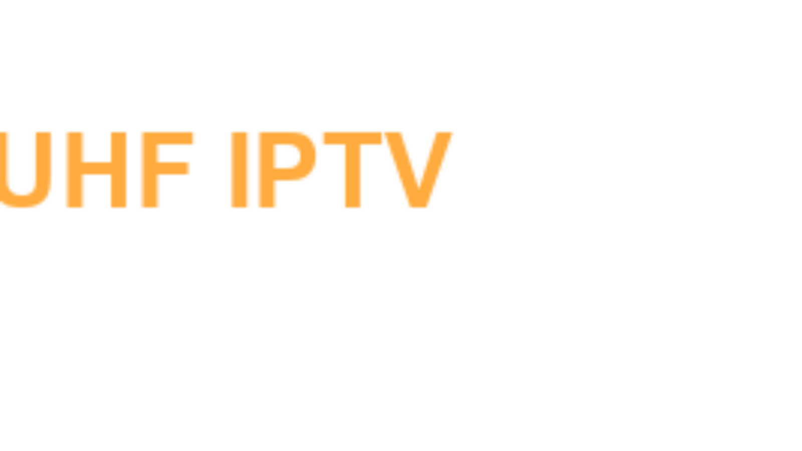uhf iptv quality tips — live TV streaming on Firestick and Smart TV in Canada | UHF IPTV